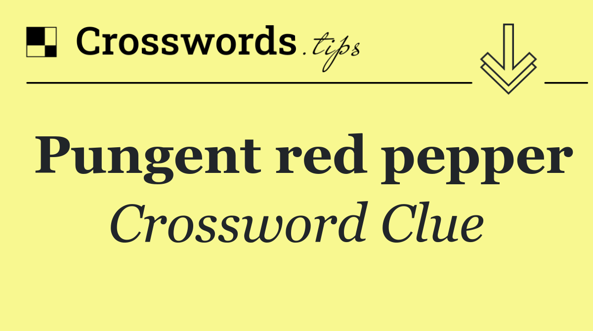 Pungent red pepper