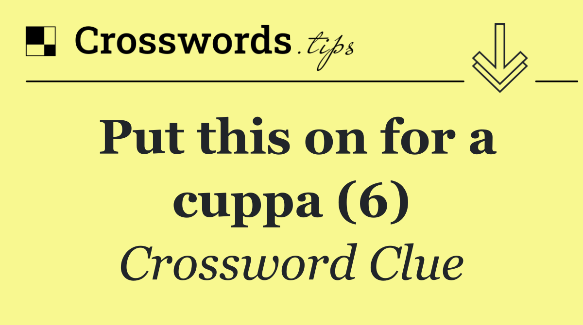 Put this on for a cuppa (6)