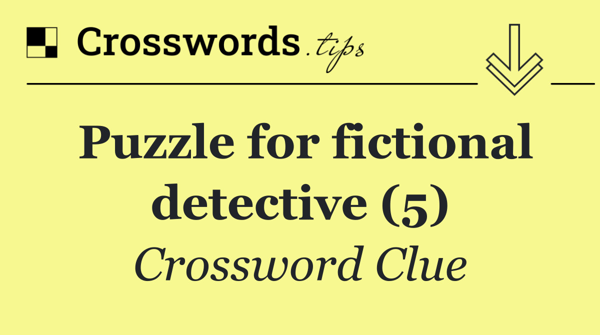 Puzzle for fictional detective (5)