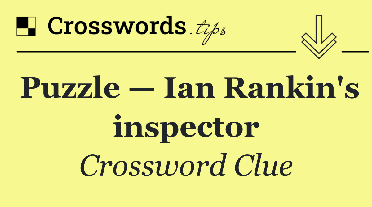 Puzzle — Ian Rankin's inspector
