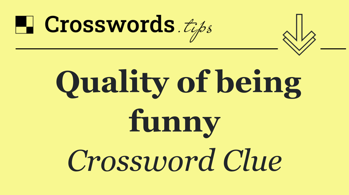 Quality of being funny