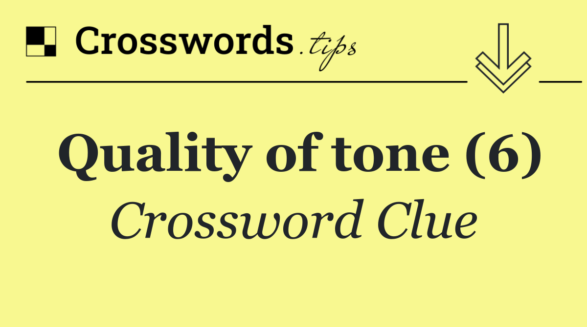 Quality of tone (6)