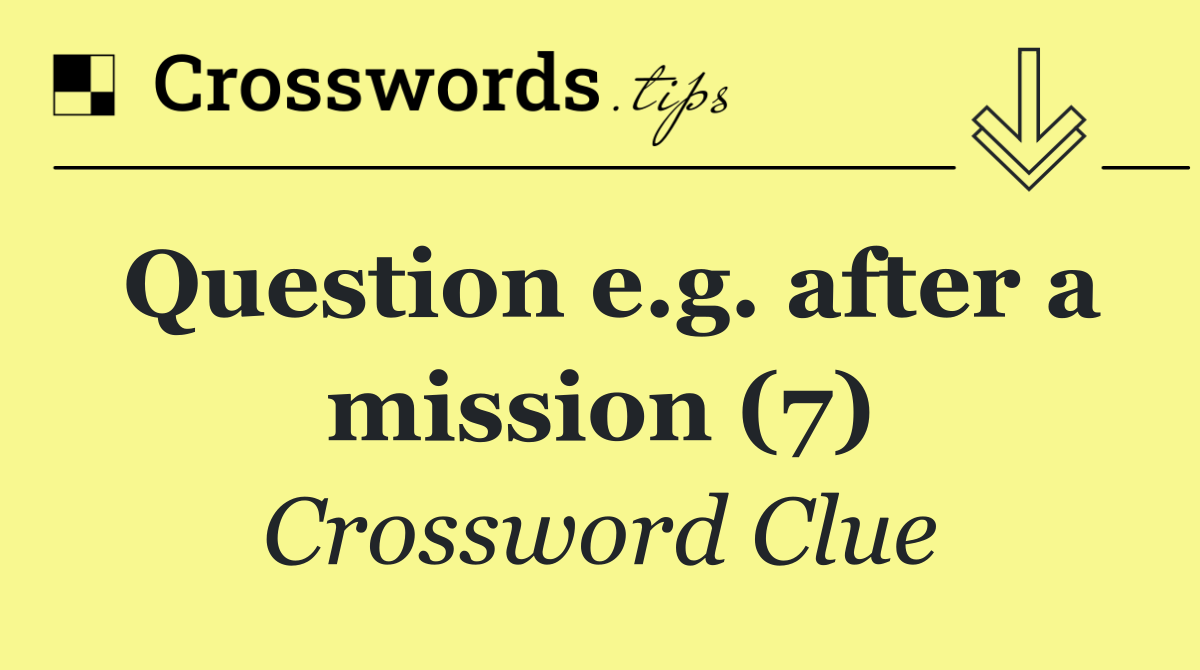 Question e.g. after a mission (7)