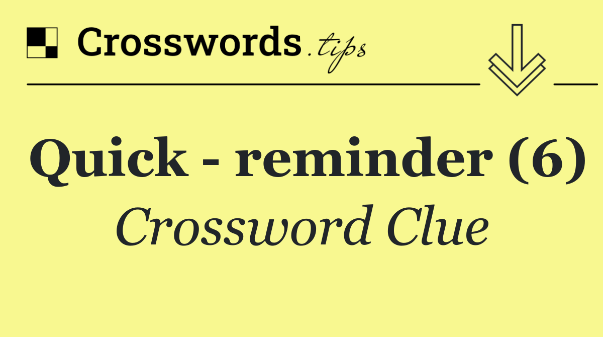 Quick   reminder (6)