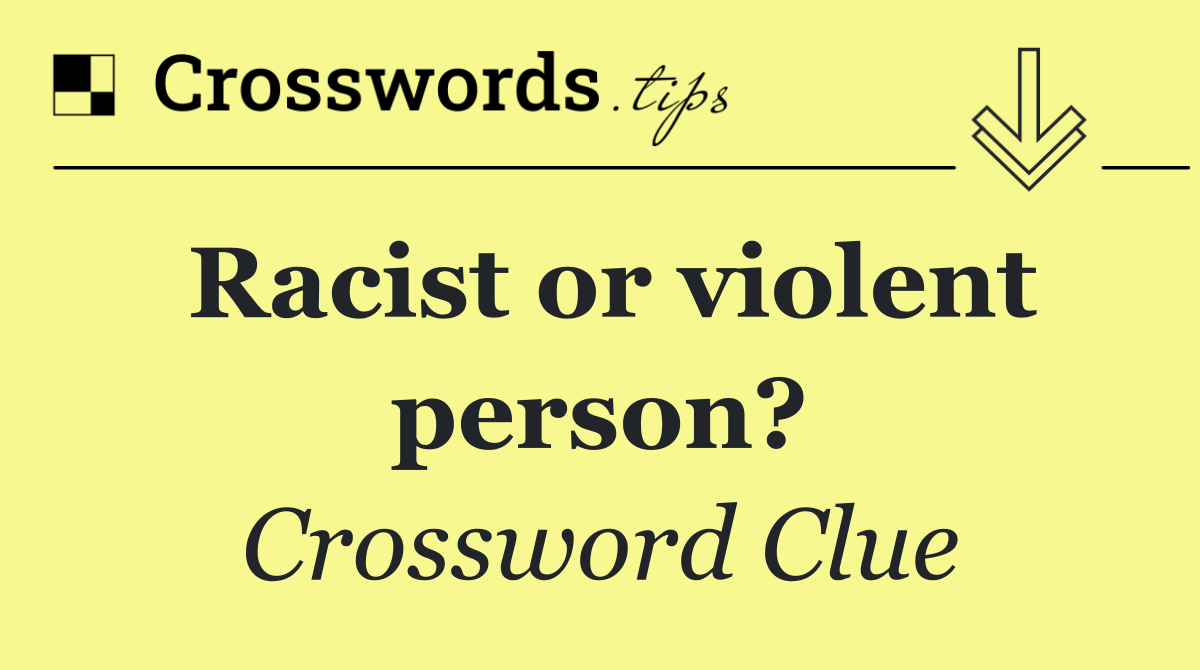 Racist or violent person?