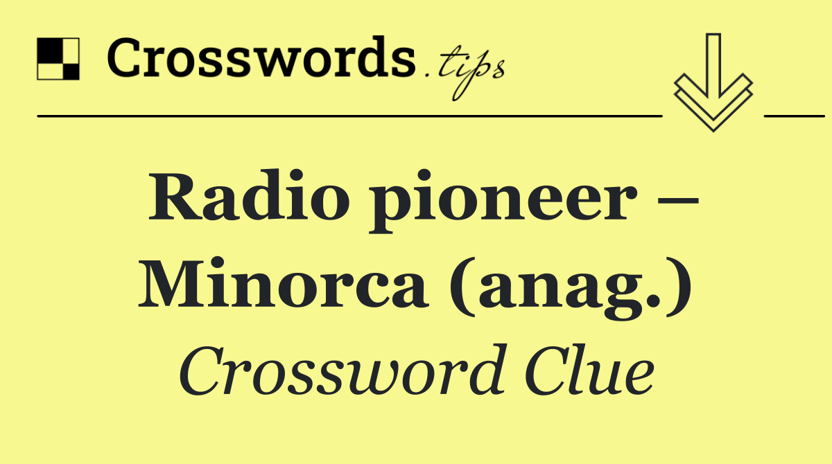 Radio pioneer – Minorca (anag.)