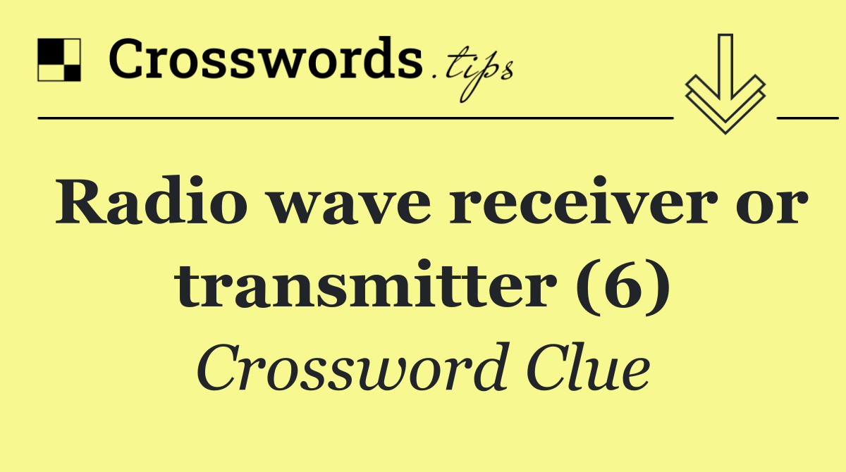 Radio wave receiver or transmitter (6)