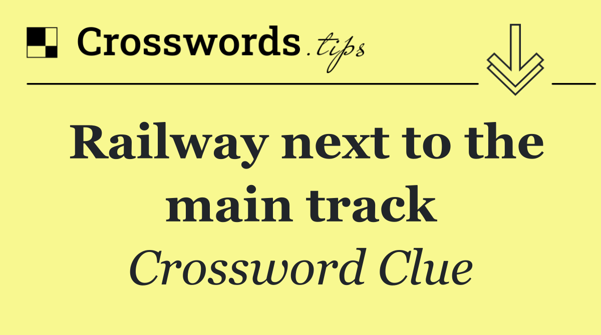 Railway next to the main track