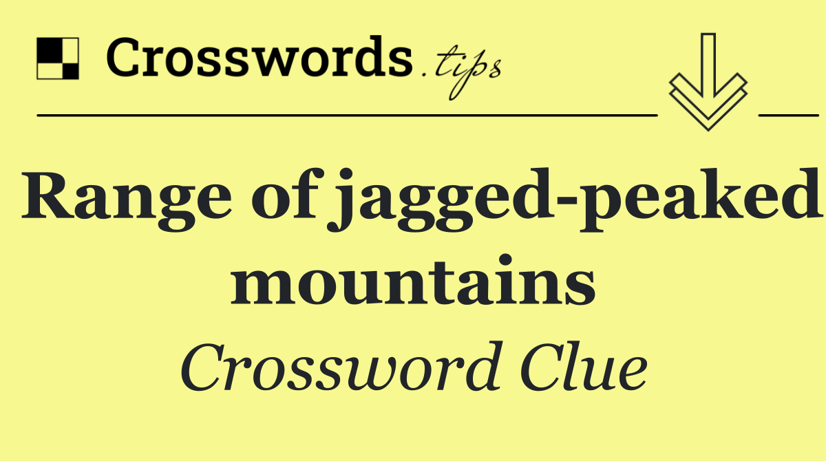 Range of jagged peaked mountains