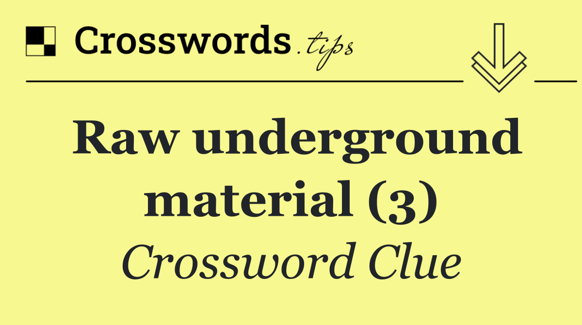 Raw underground material (3)