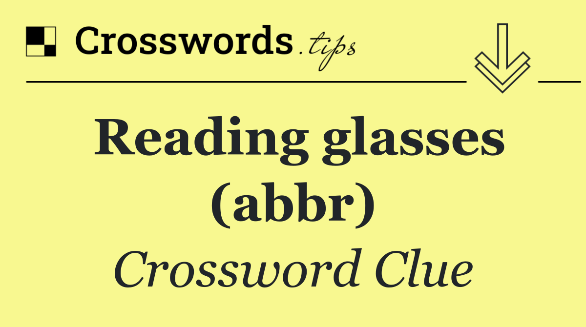Reading glasses (abbr)