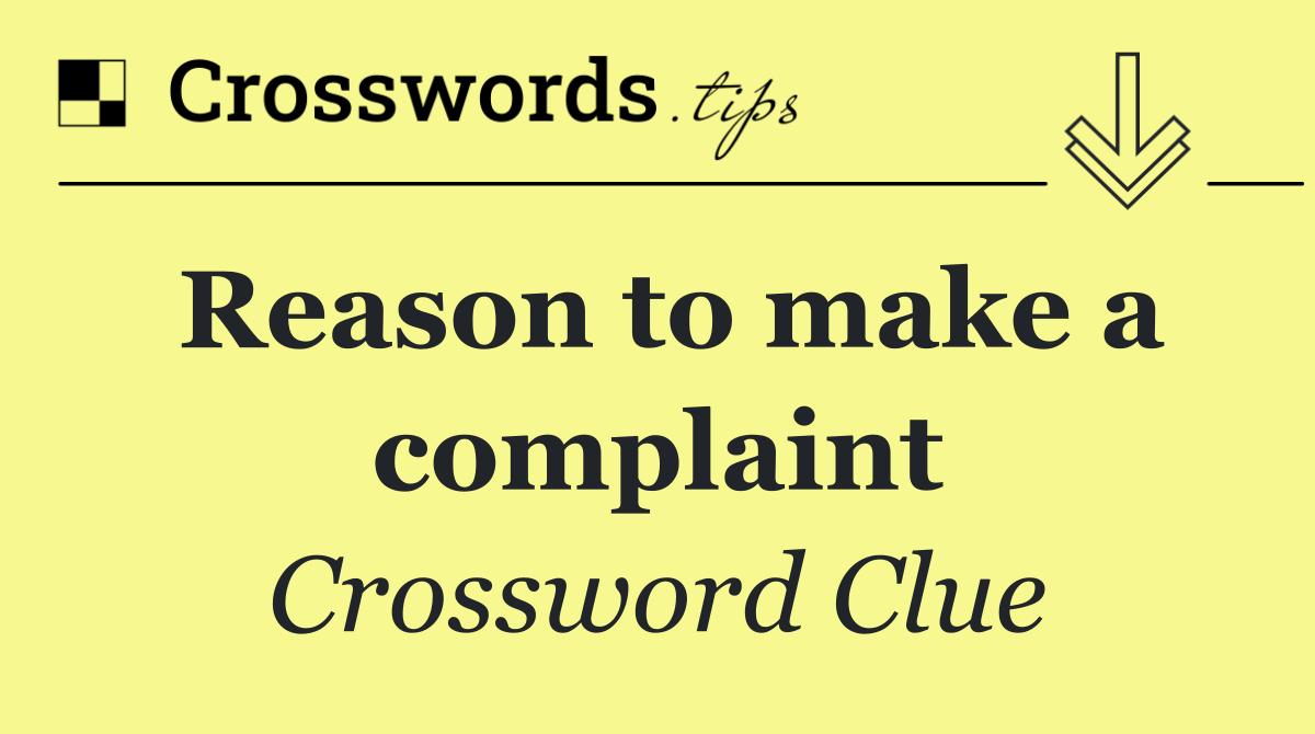 Reason to make a complaint