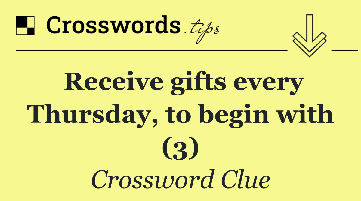 Receive gifts every Thursday, to begin with (3)