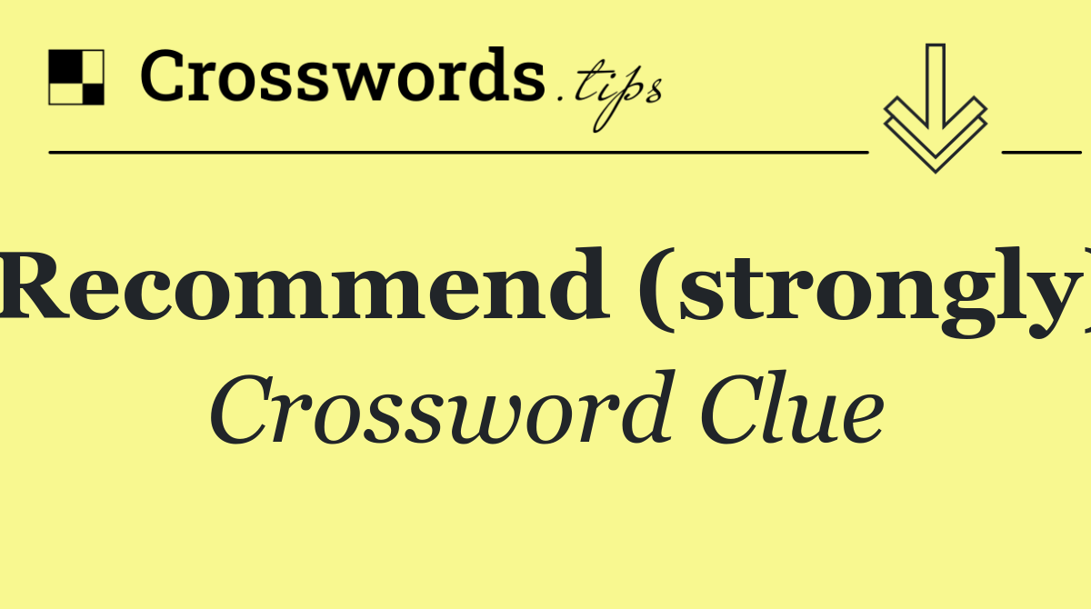 Recommend (strongly)