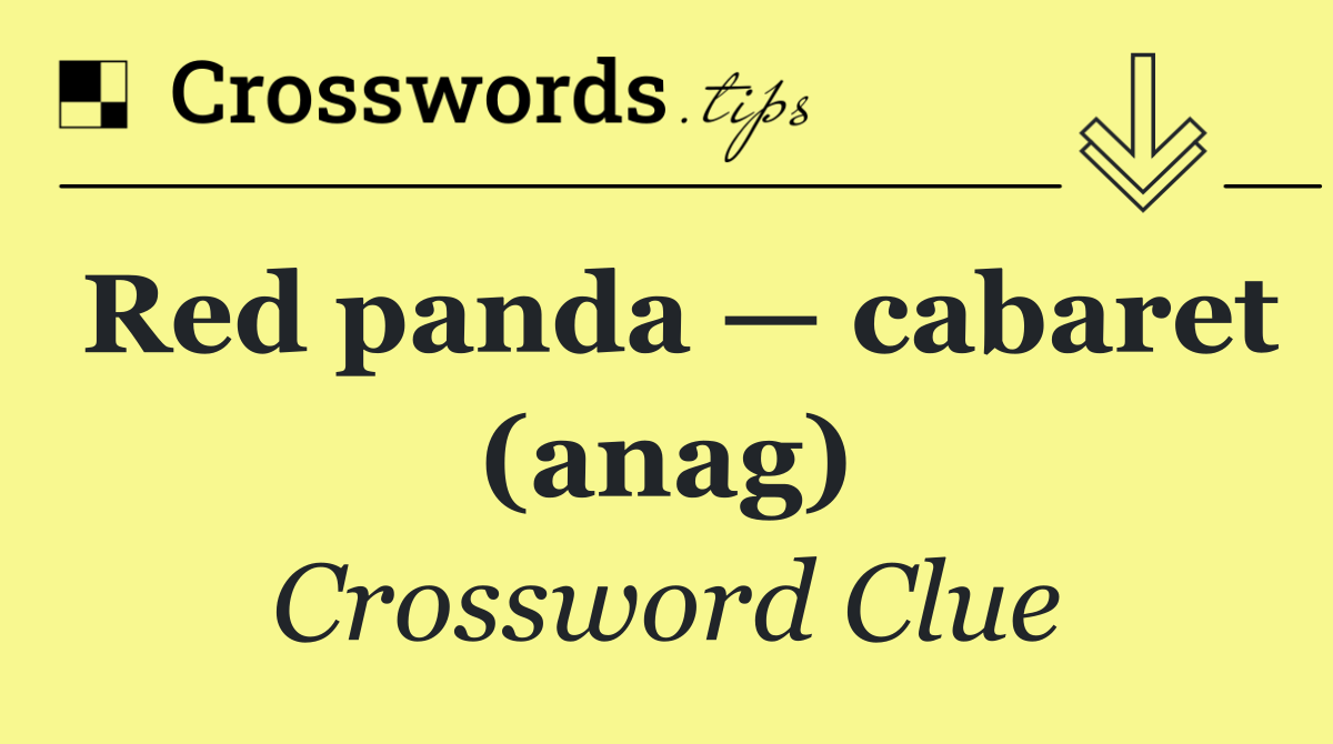 Red panda — cabaret (anag)