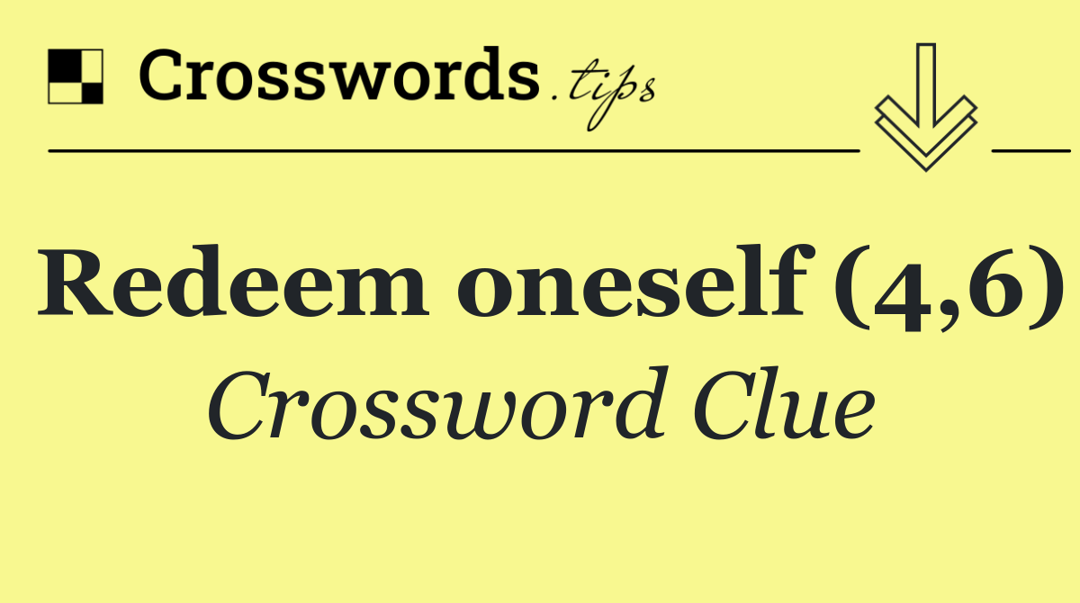 Redeem oneself (4,6)