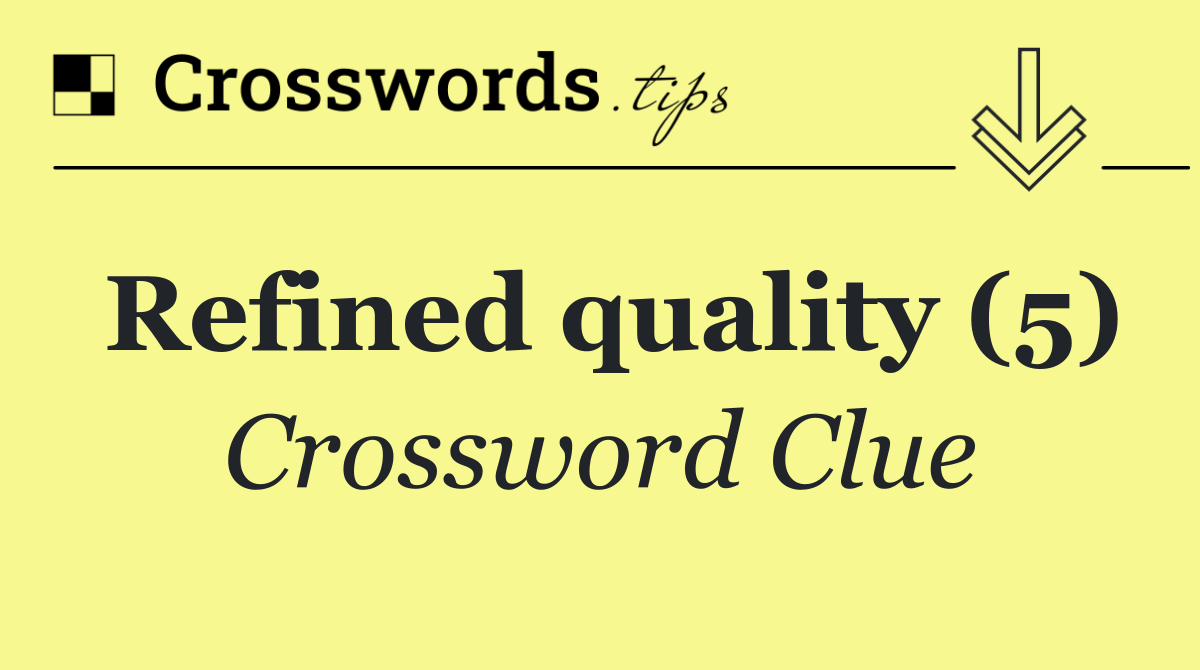 Refined quality (5)