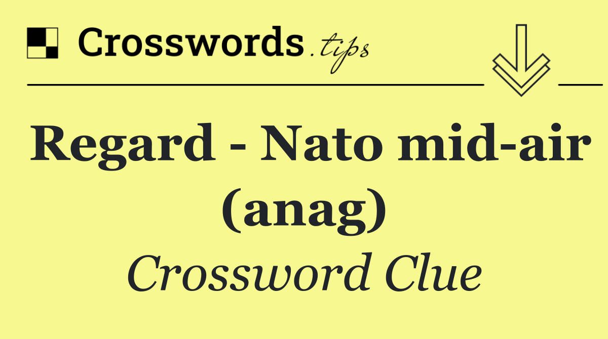 Regard   Nato mid air (anag)