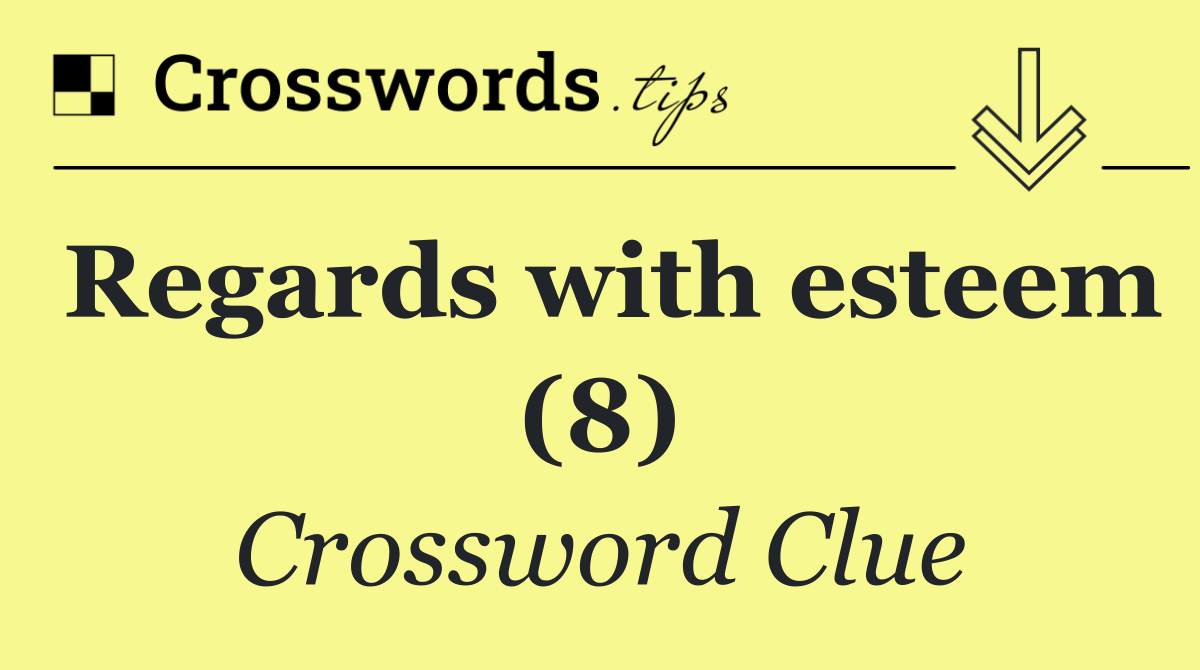 Regards with esteem (8)