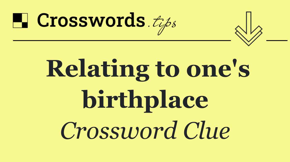 Relating to one's birthplace