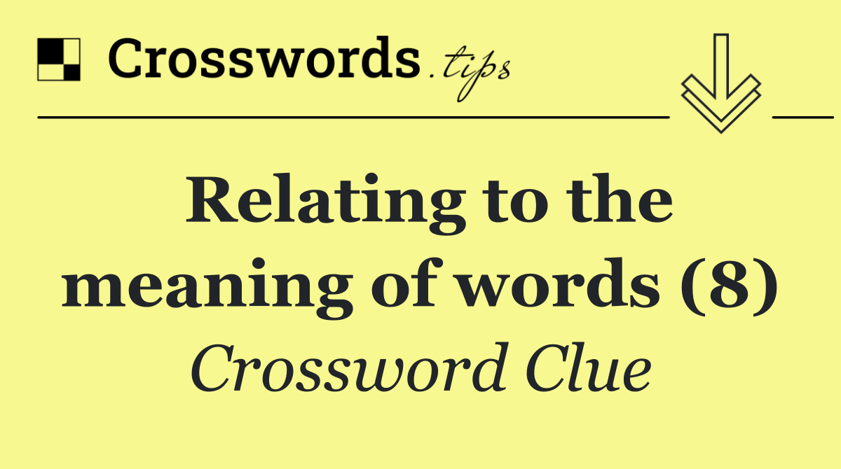 Relating to the meaning of words (8)