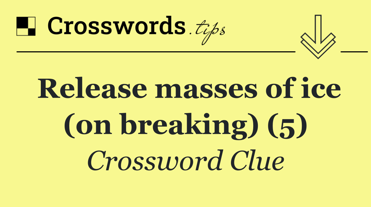 Release masses of ice (on breaking) (5)