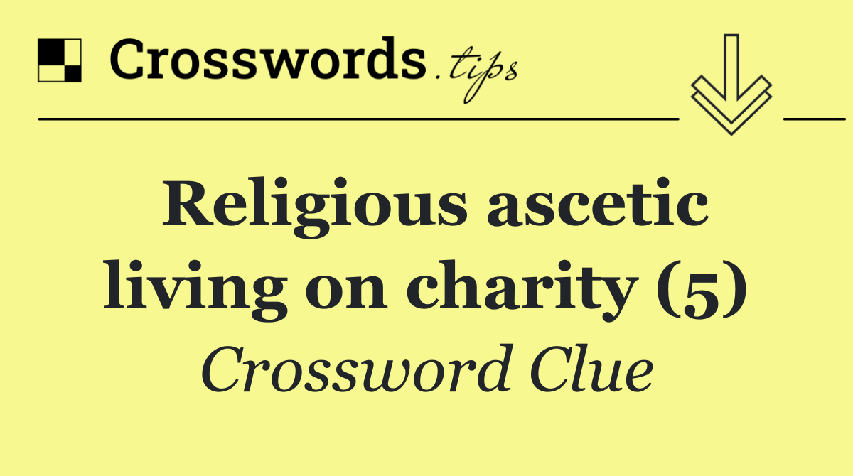 Religious ascetic living on charity (5)