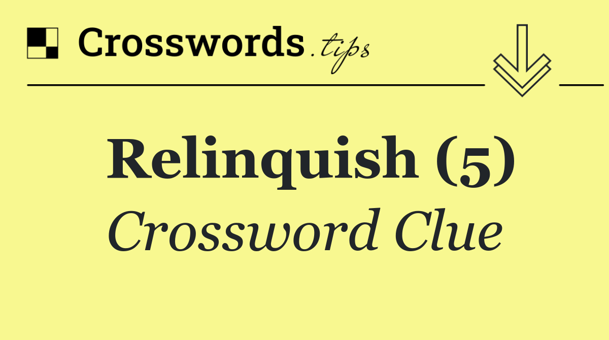 Relinquish (5)