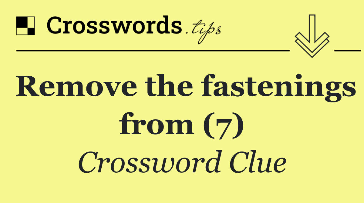 Remove the fastenings from (7)