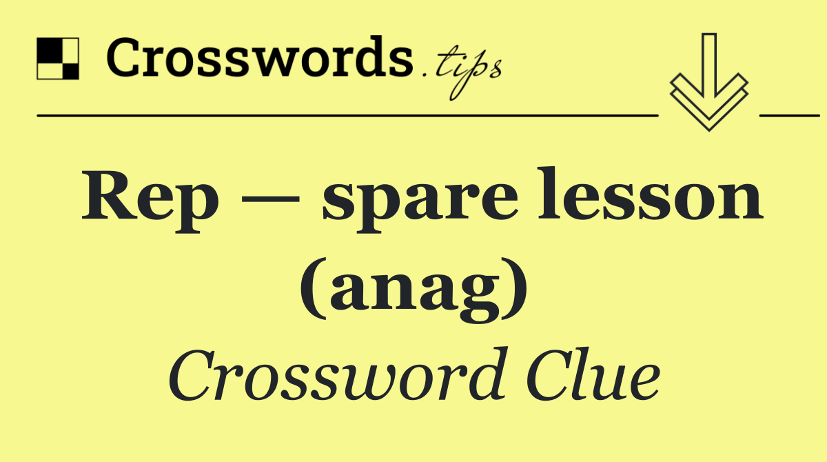 Rep — spare lesson (anag)