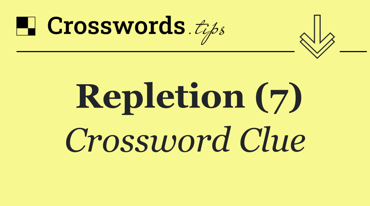 Repletion (7)