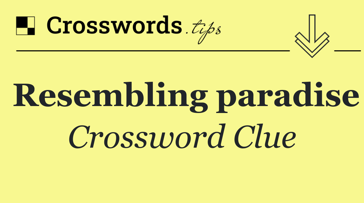Resembling paradise
