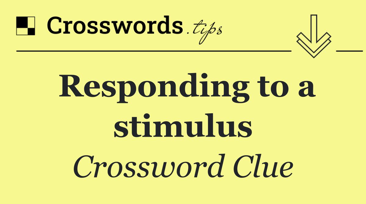 Responding to a stimulus