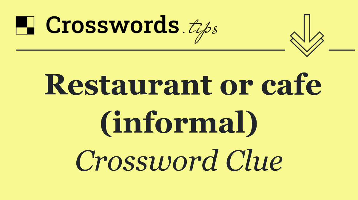 Restaurant or cafe (informal)