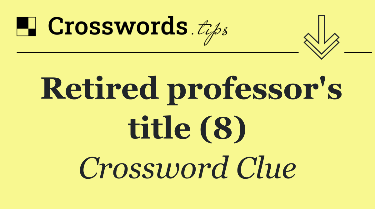 Retired professor's title (8)