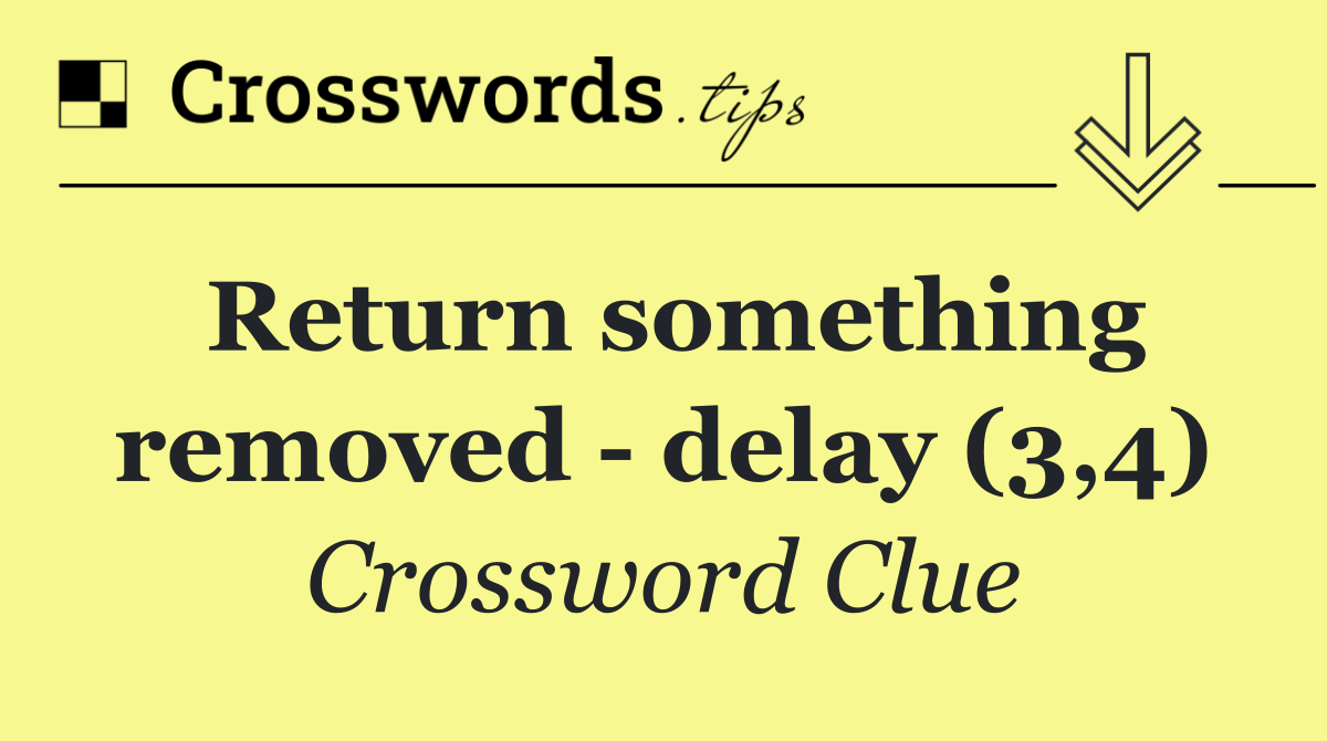 Return something removed   delay (3,4)