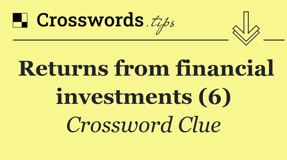 Returns from financial investments (6)