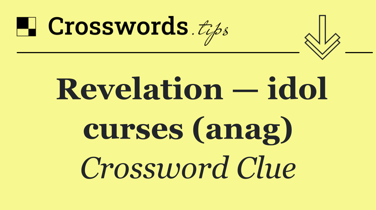 Revelation — idol curses (anag)