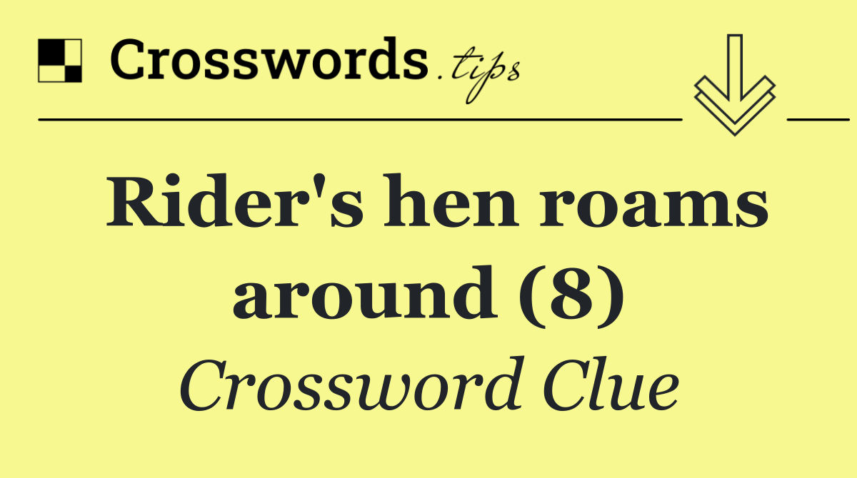 Rider's hen roams around (8)