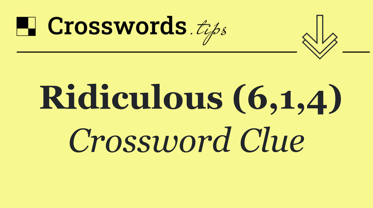 Ridiculous (6,1,4)
