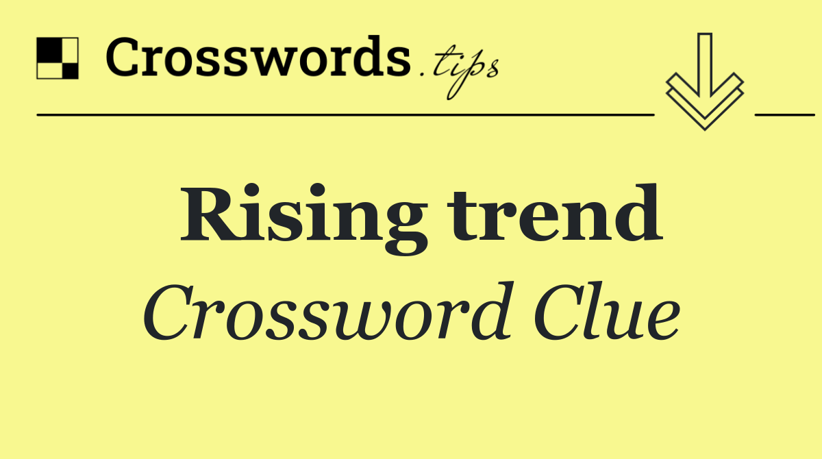 Rising trend