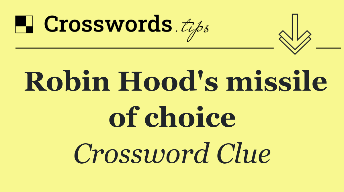 Robin Hood's missile of choice