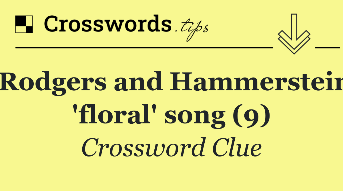 Rodgers and Hammerstein 'floral' song (9)