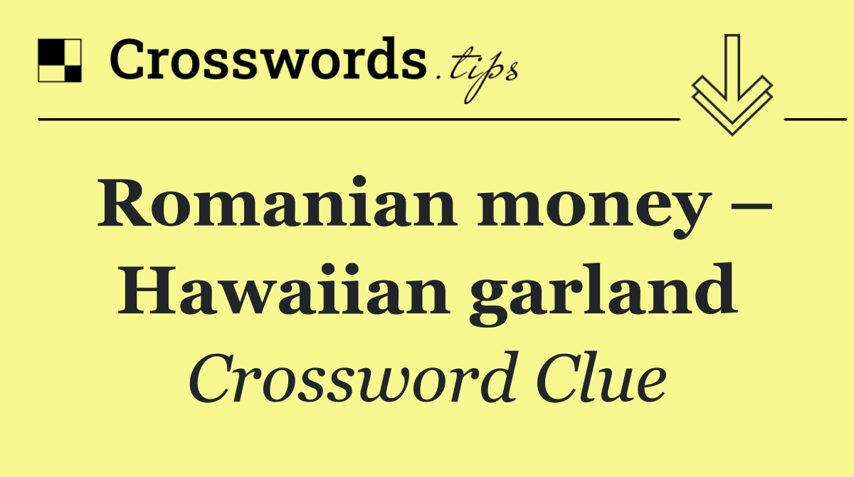 Romanian money – Hawaiian garland
