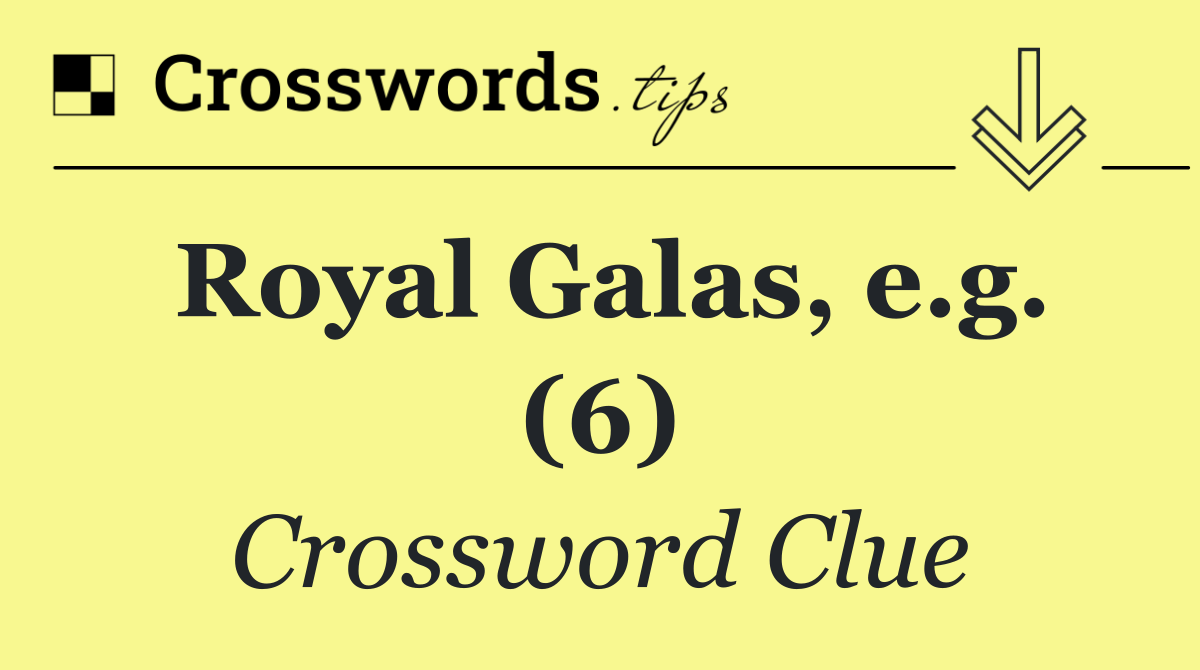 Royal Galas, e.g. (6)