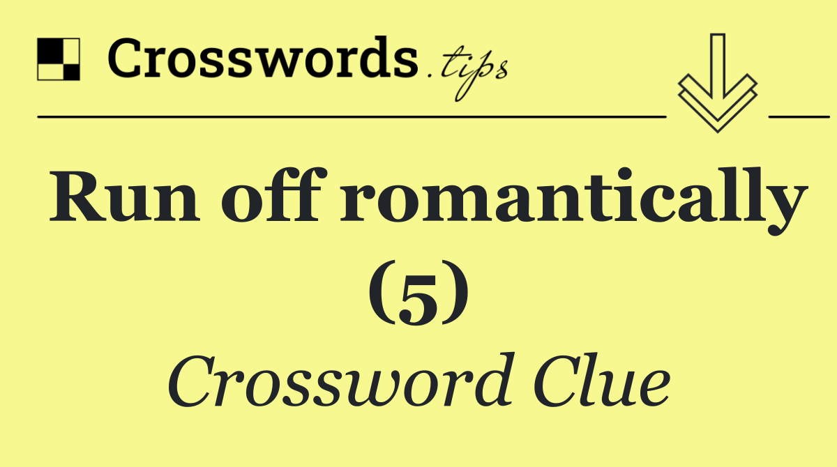 Run off romantically (5)
