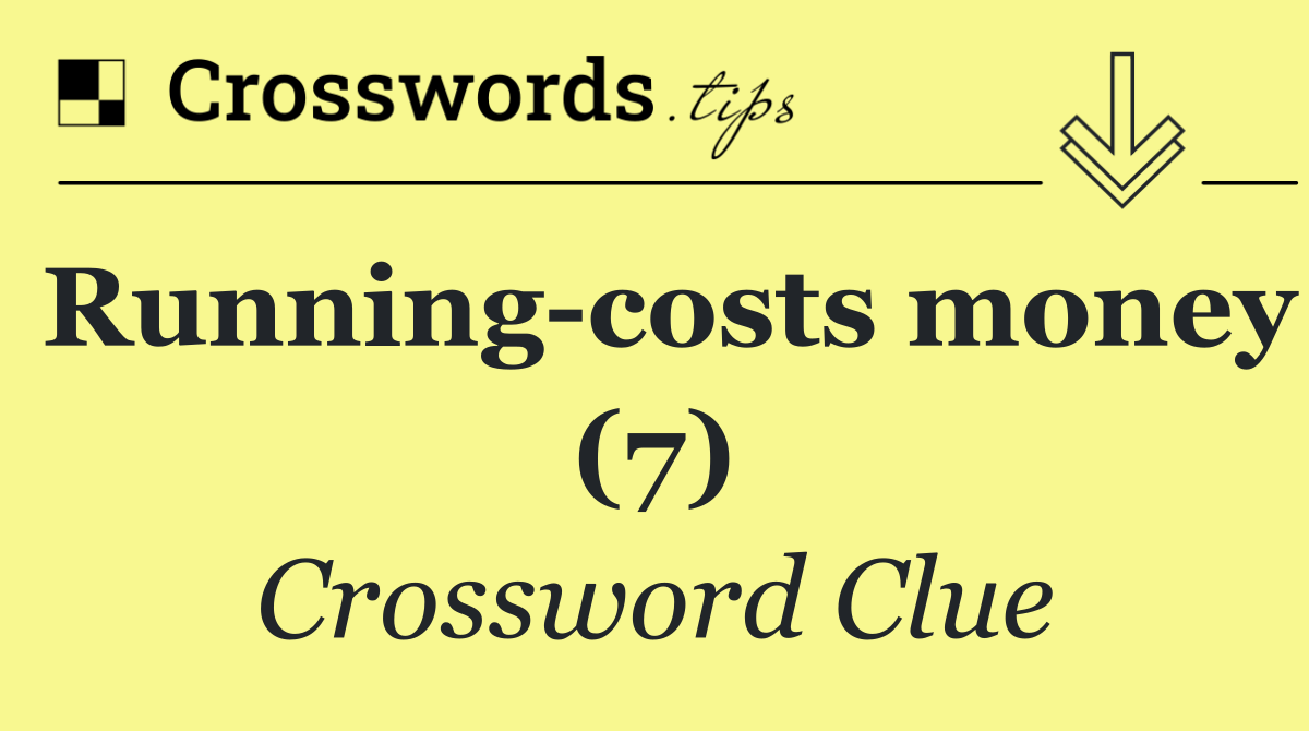 Running costs money (7)