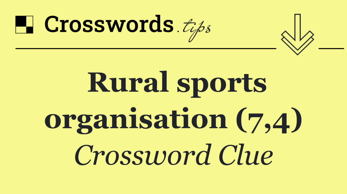 Rural sports organisation (7,4)