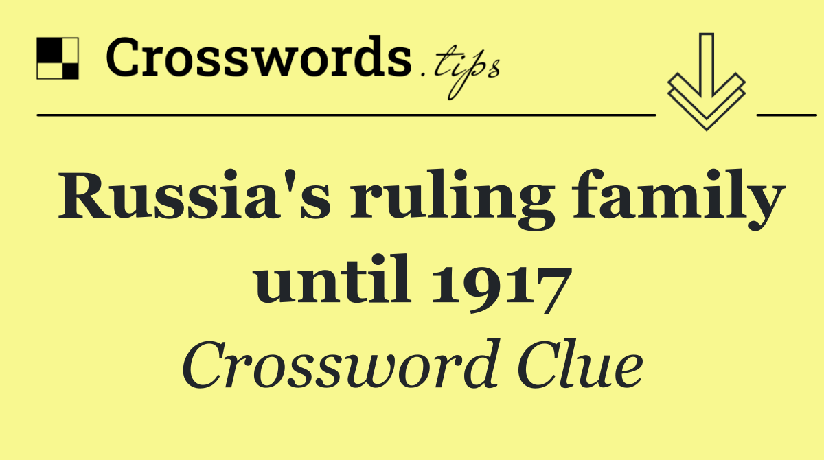 Russia's ruling family until 1917
