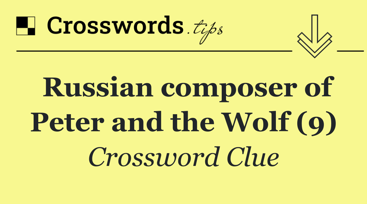 Russian composer of Peter and the Wolf (9)